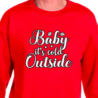 Baby It's Cold Outside Crew Neck sweatshirt